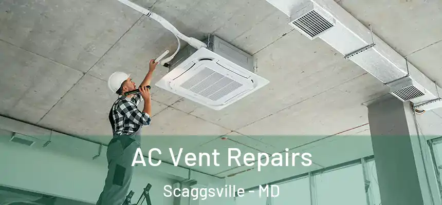  AC Vent Repairs Scaggsville - MD