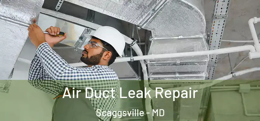  Air Duct Leak Repair Scaggsville - MD