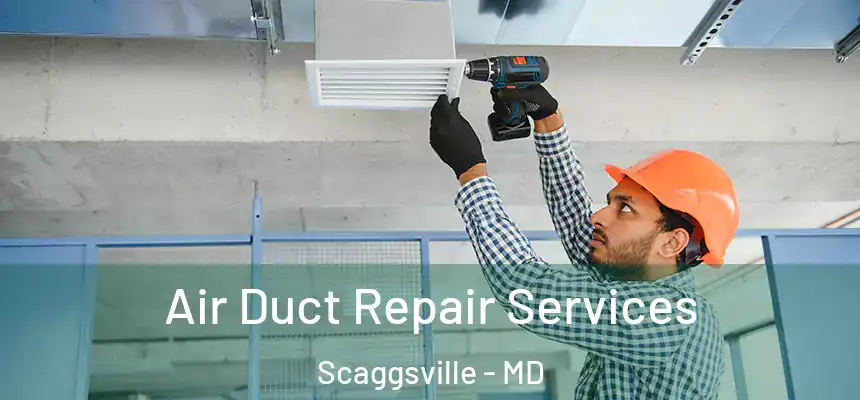  Air Duct Repair Services Scaggsville - MD