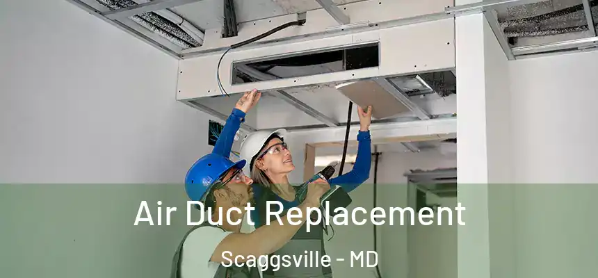  Air Duct Replacement Scaggsville - MD