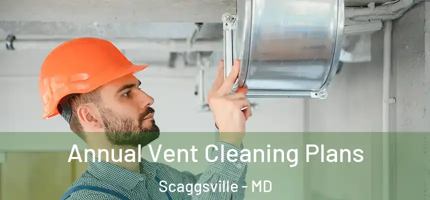  Annual Vent Cleaning Plans Scaggsville - MD