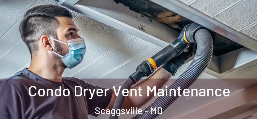  Condo Dryer Vent Maintenance Scaggsville - MD