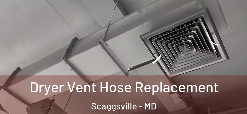 Dryer Vent Hose Replacement Scaggsville - MD