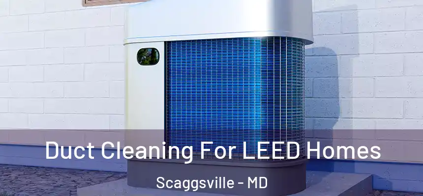  Duct Cleaning For LEED Homes Scaggsville - MD