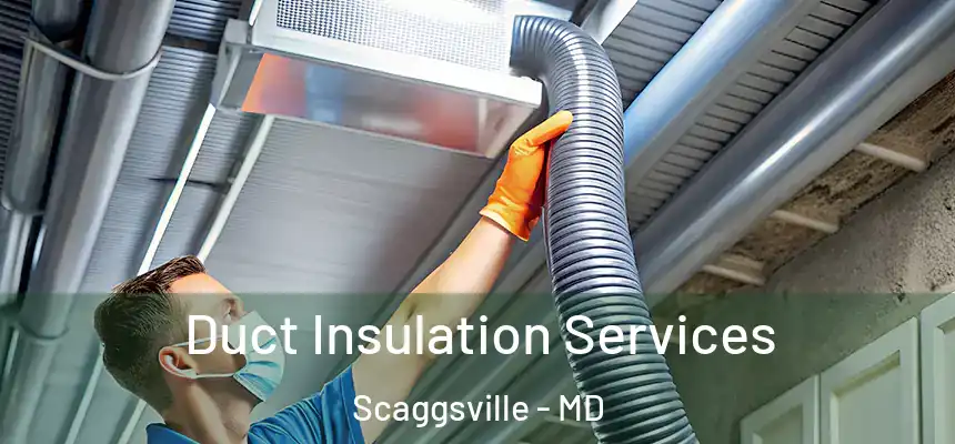 Duct Insulation Services Scaggsville - MD