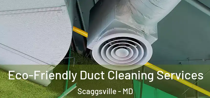  Eco-Friendly Duct Cleaning Services Scaggsville - MD