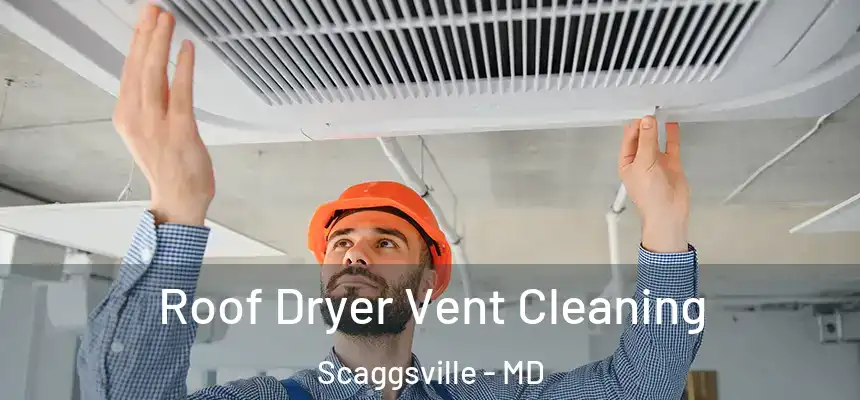  Roof Dryer Vent Cleaning Scaggsville - MD