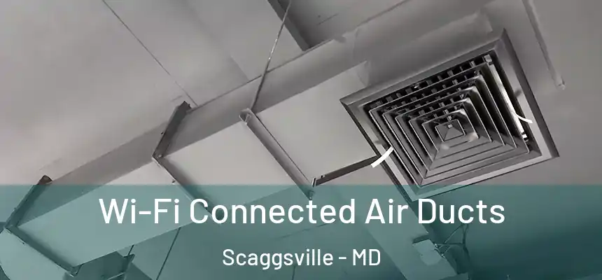  Wi-Fi Connected Air Ducts Scaggsville - MD